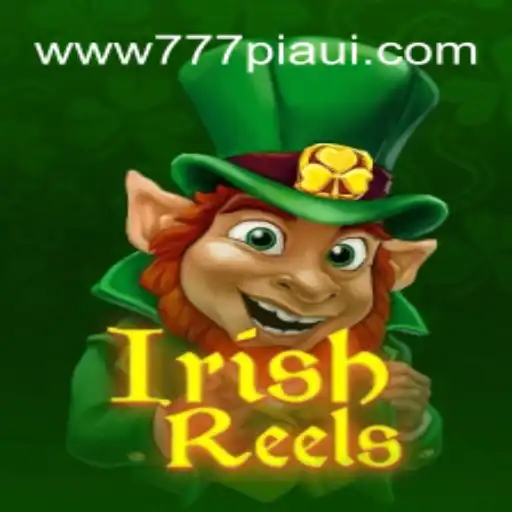 Exploring IrishReels: A Top Slot Game at 777Piaui.Com Melhores Slots Online do Brasil